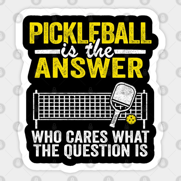 Pickleball Is The Answer Who Cares What The Question Is Funny Pickleball Sticker by Kuehni